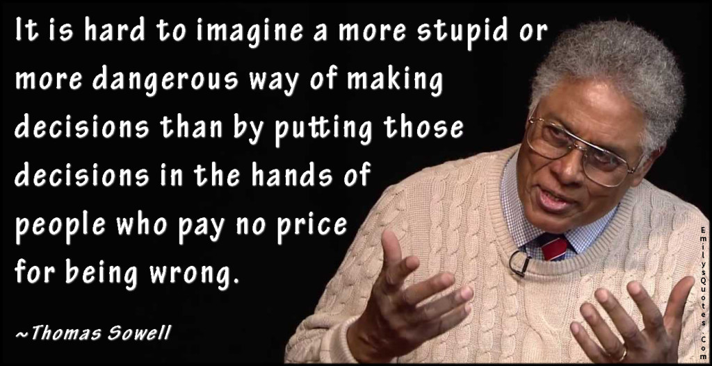 EmilysQuotes.Com-hard-imagine-stupid-dangerous-threat-decision-people-pay-price-wrong-mistake-consequences-intelligent-Thomas-Sowell-1024x527.jpg