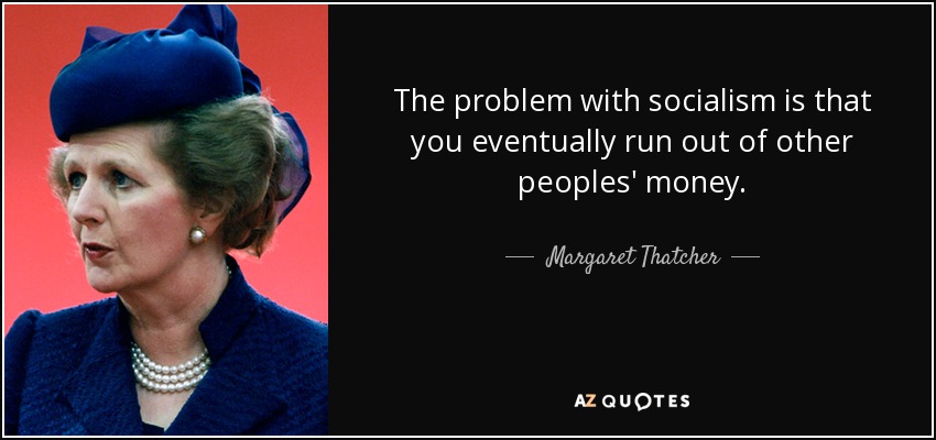 quote-the-problem-with-socialism-is-that-you-eventually-run-out-of-other-peoples-money-margaret-thatcher-29-24-90.jpg