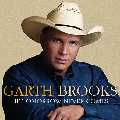 Garth+Brooks+-+If+Tomorrow+Never+Comes.jpg