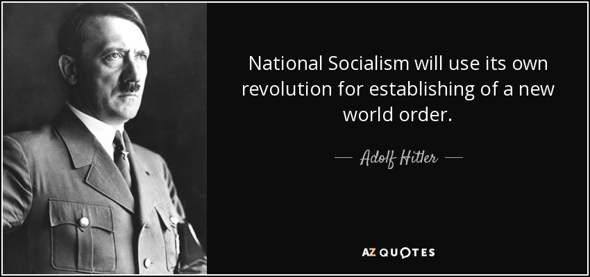 quote-national-socialism-will-use-its-own-revolution-for-establishing-of-a-new-world-order-adolf-hitler-93-80-03.jpg