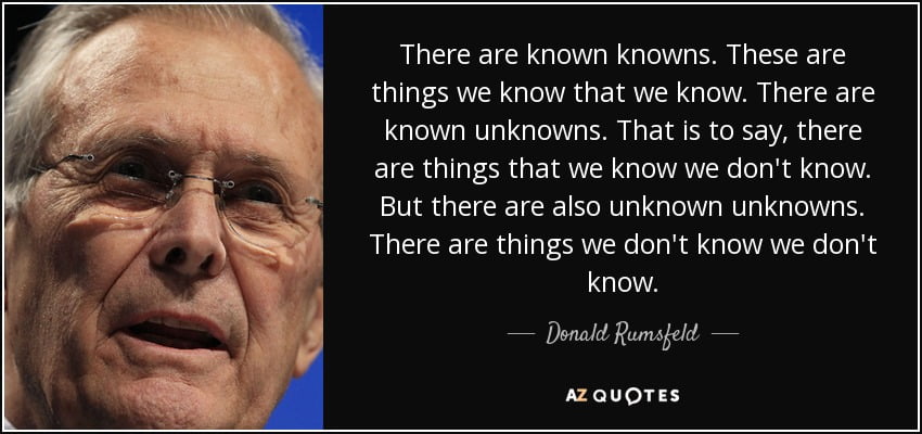 quote-there-are-known-knowns-these-are-things-we-know-that-we-know-there-are-known-unknowns-donald-rumsfeld-25-42-14.jpg